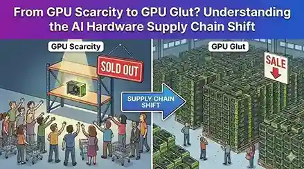 from-gpu-scarcity-to-gpu-glut-understanding-the-ai-hardware-supply-chain-shift